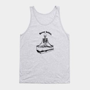 never better- skeleton with coffin Tank Top